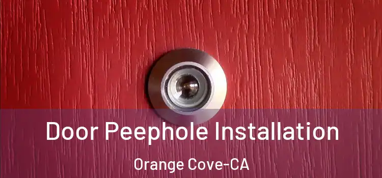  Door Peephole Installation Orange Cove-CA