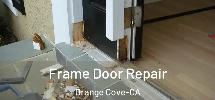  Frame Door Repair Orange Cove-CA