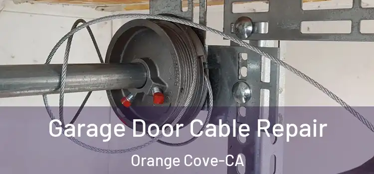  Garage Door Cable Repair Orange Cove-CA