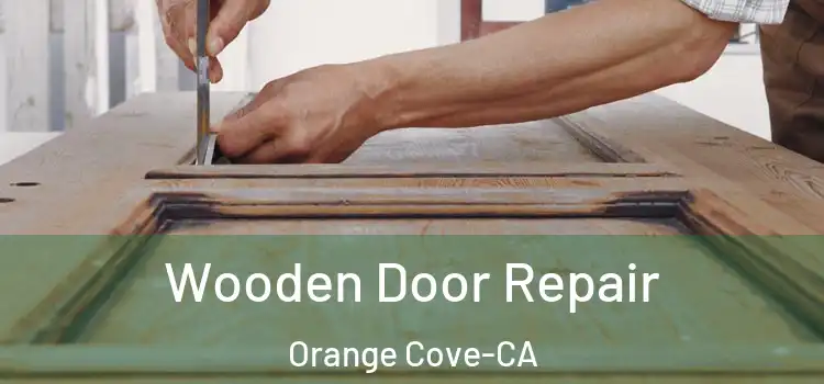  Wooden Door Repair Orange Cove-CA